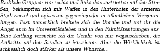 \begin{otherlanguage*}{german} \textsl{Radikale Gruppen von rechts und links
dem...
...chkeit ist schliesslich doch strker als unsere
Wnsche...}
\end{otherlanguage*}