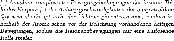 \begin{otherlanguage*}{german}\textsl{[..] Annahme complicierter Bewegungsbeding...
... die Resonanzbewegungen nur eine auslsende
Rolle spielen.}
\end{otherlanguage*}