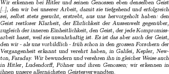 \begin{otherlanguage*}{german}\textsl{Wir erkennen bei Hitler und seinen Genosse...
...r erkennen in ihnen
unsere allernchsten
Geistesverwandten.}\end{otherlanguage*}