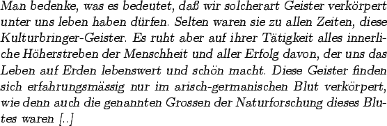 \begin{otherlanguage*}{german}\textsl{Man bedenke, was es bedeutet, da wir solc...
...nannten
Grossen der Naturforschung dieses Blutes waren
[..]}\end{otherlanguage*}