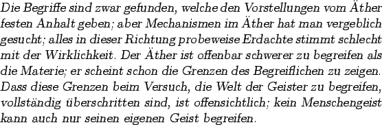 \begin{otherlanguage*}{german}\textsl{Die Begriffe sind zwar gefunden, welche de...
...enschengeist kann
auch nur seinen eigenen Geist begreifen.}
\end{otherlanguage*}