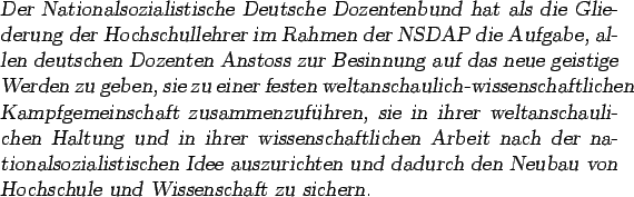 \begin{otherlanguage*}{german}\textsl{Der Nationalsozialistische Deutsche Dozent...
...rch den Neubau von Hochschule und
Wissenschaft zu sichern.}
\end{otherlanguage*}